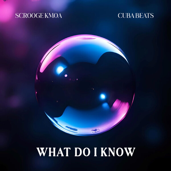 Scrooge KMOA & Cuba Beats - What Do I Know