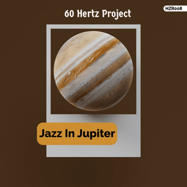  60 Hertz Project - Jazz In Jupiter