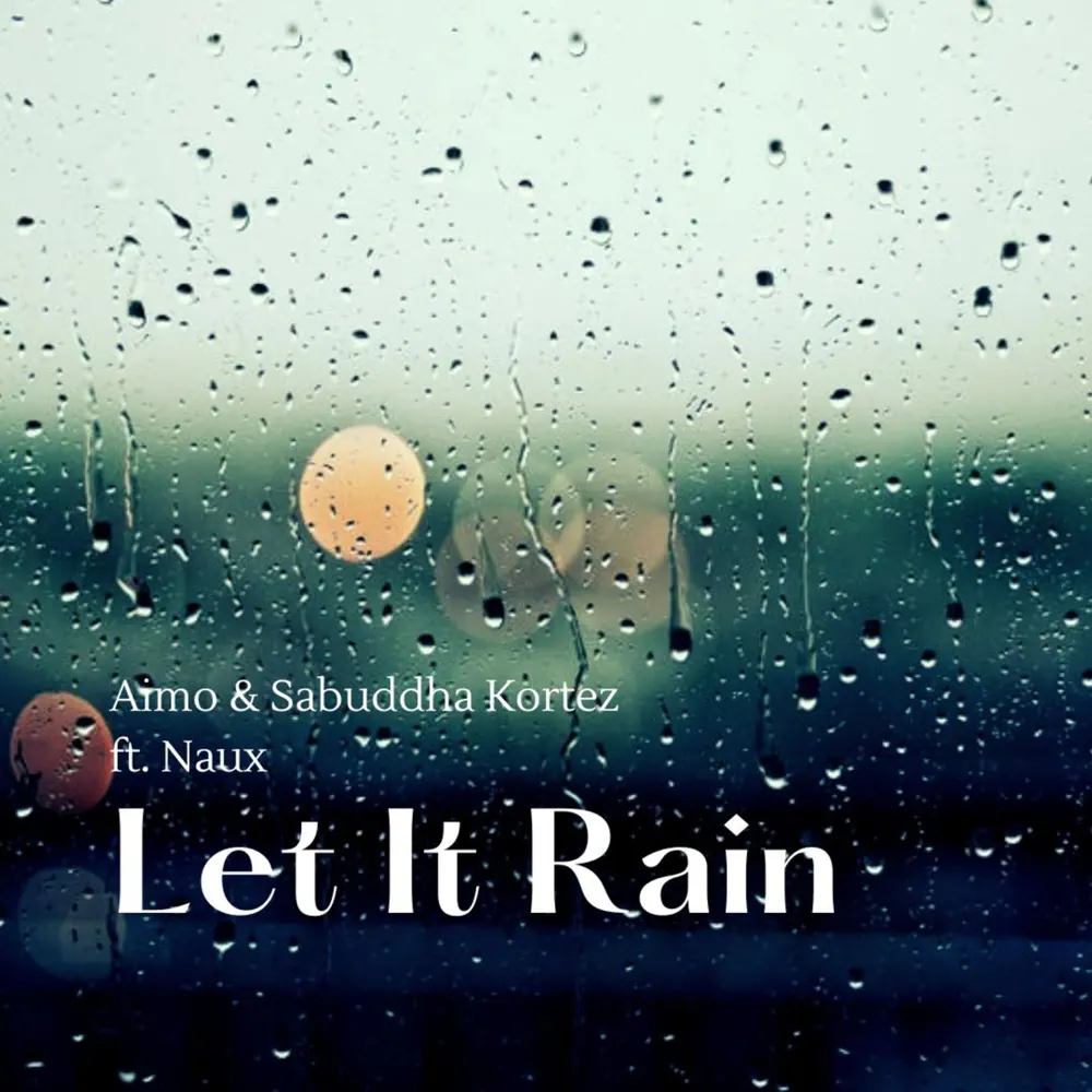  Aimo, Sabuddha Kortez, Naux - Let It Rain (2025 Reblast)