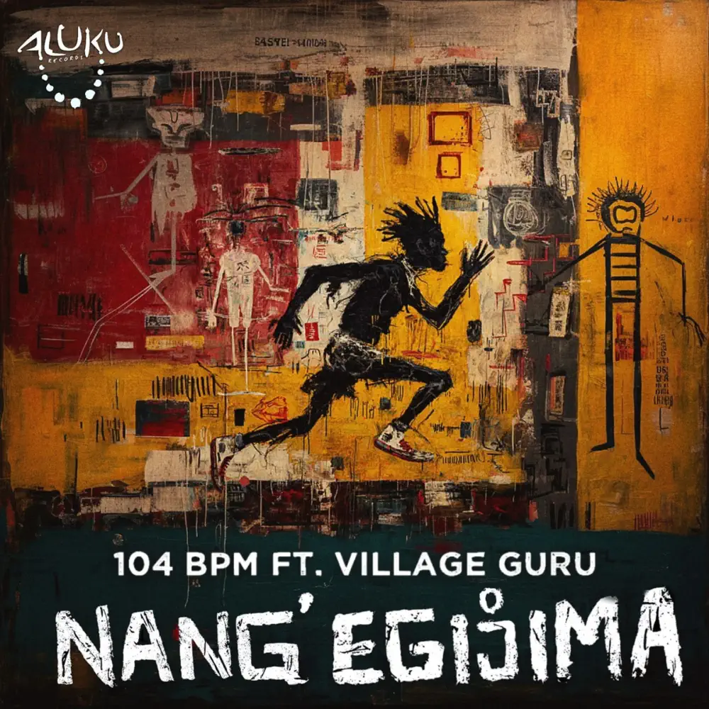  104 BPM - Nang' Egijima (feat. Village Guru)