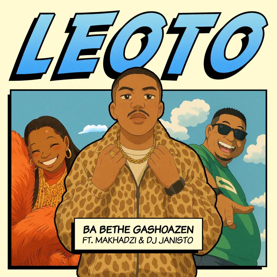  Ba Bethe Gashoazen - Leoto (feat. Makhadzi & DJ Janisto)