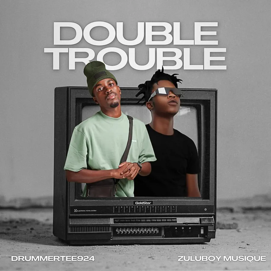 DrummeRTee924 & ZuluBoy Musique - The Double Trouble EP 1  DrummeRTee924 & ZuluBoy Musique - The Double Trouble EP
