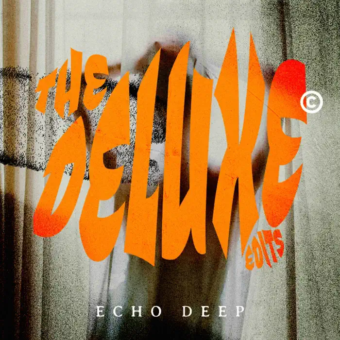  Echo Deep - The Deluxe Edits EP