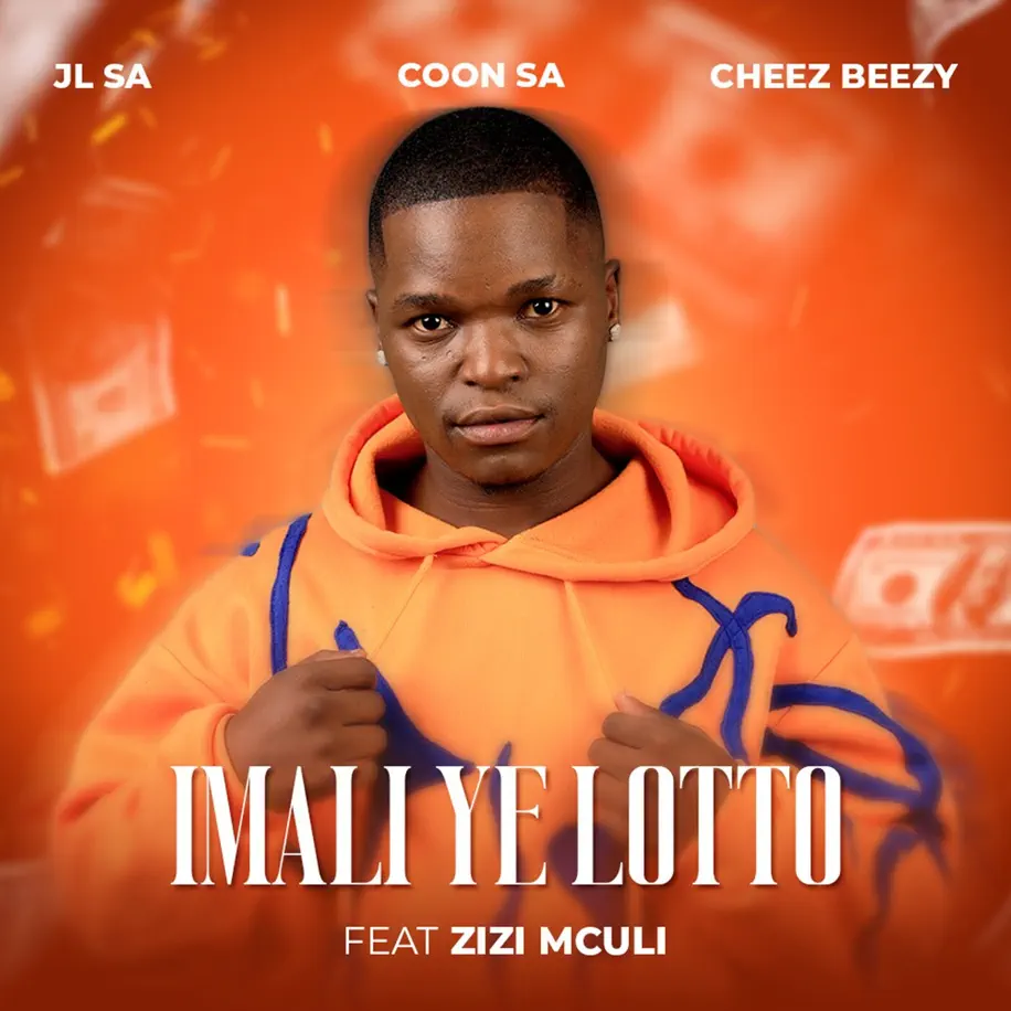 JL SA, Coon SA & Cheez Beezy - Imali Ye Lotto (feat. Zizi Mculi) 1 JL SA, Coon SA & Cheez Beezy - Imali Ye Lotto (feat. Zizi Mculi)