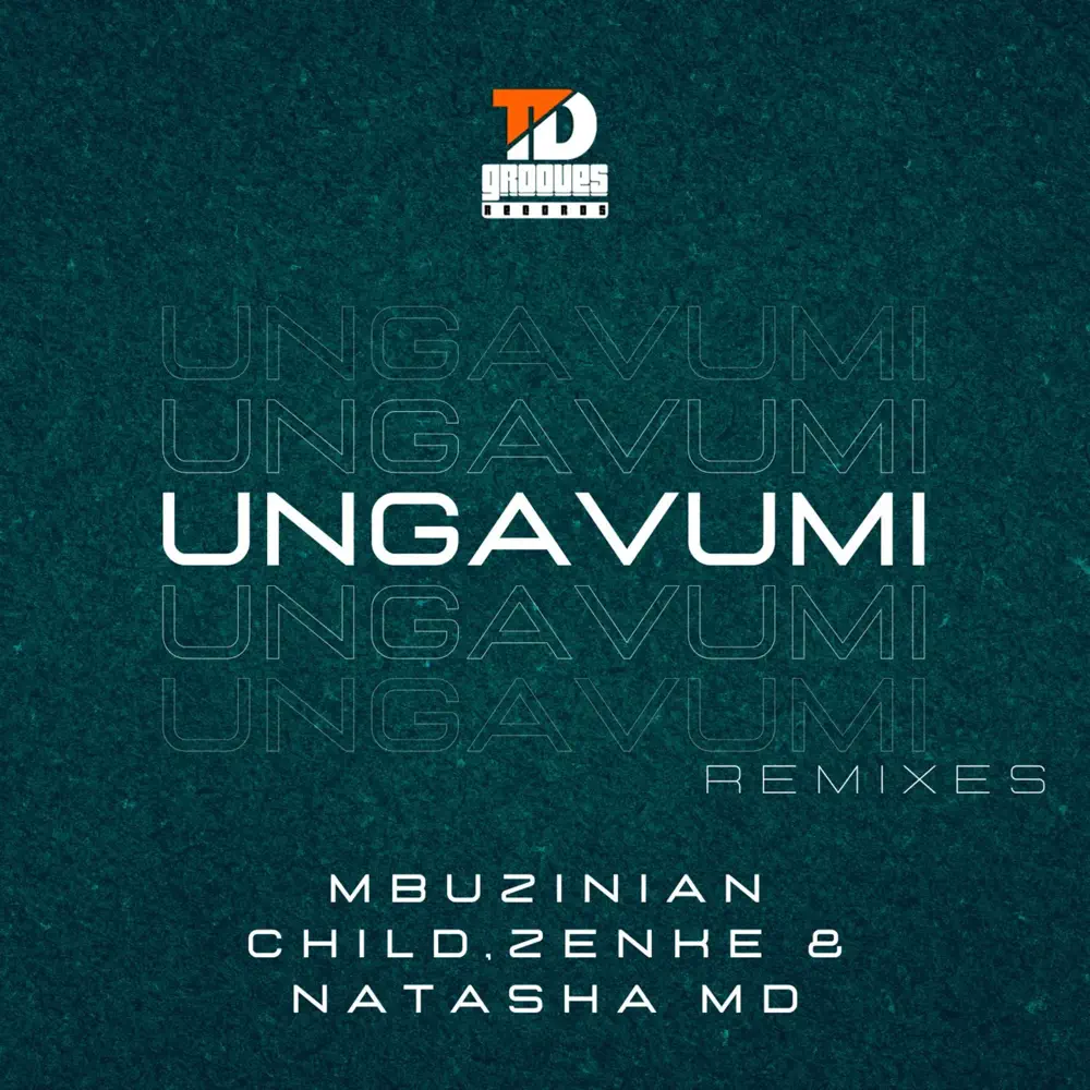 Mbuzinian Child, Zenke & Natasha MD - Ungavumi (Remixes)