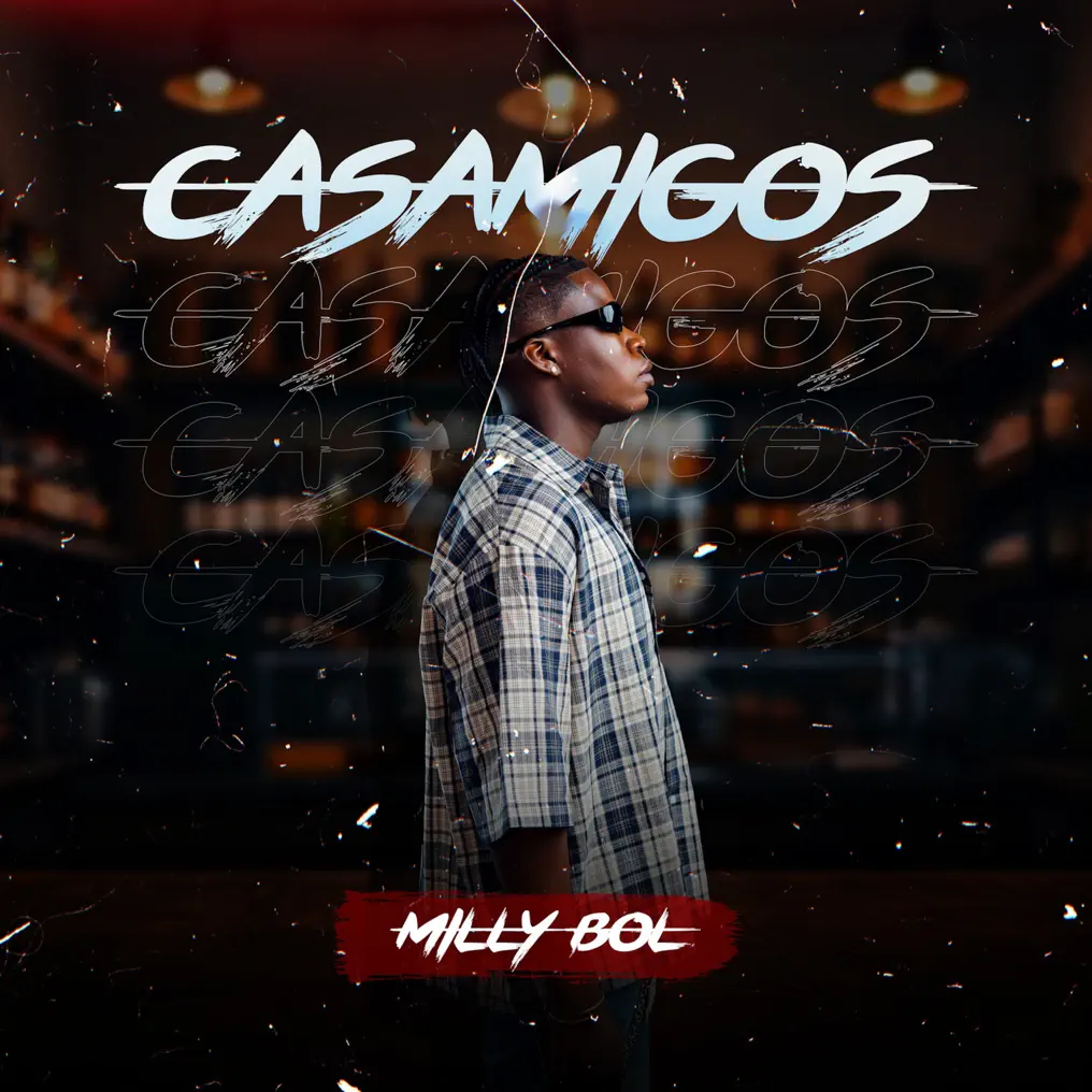 Milly BOL - Casamigos (feat. OSKIDO & Vigro Deep) 1 Milly BOL - Casamigos (feat. OSKIDO & Vigro Deep)