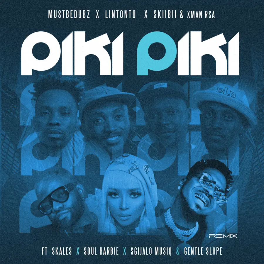 Mustbedubz, Lintonto, Skiibii & Xman Rsa - Piki Piki (Remix) (feat. Skales, Soul Barbie, Sgijalo musiq & Gentle Slope)