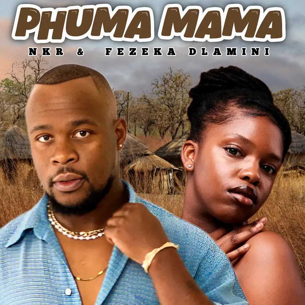  NKR & Fezeka Dlamini - Phuma Mama