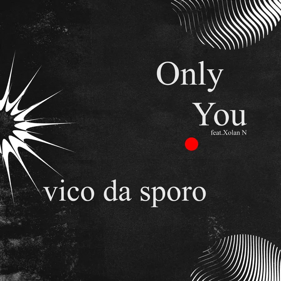 Vico Da Sporo - Only You (feat. Xolani N) 1 Vico Da Sporo - Only You (feat. Xolani N)