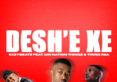 ExzyBeatz - Deshe' feat. Mr Nation Thingz & ThusoRSA Afro House King