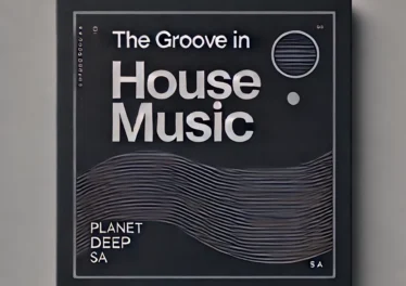 PlanetDeep SA - The Groove in House Music EP 7 PlanetDeep SA - The Groove in House Music EP Afro House King