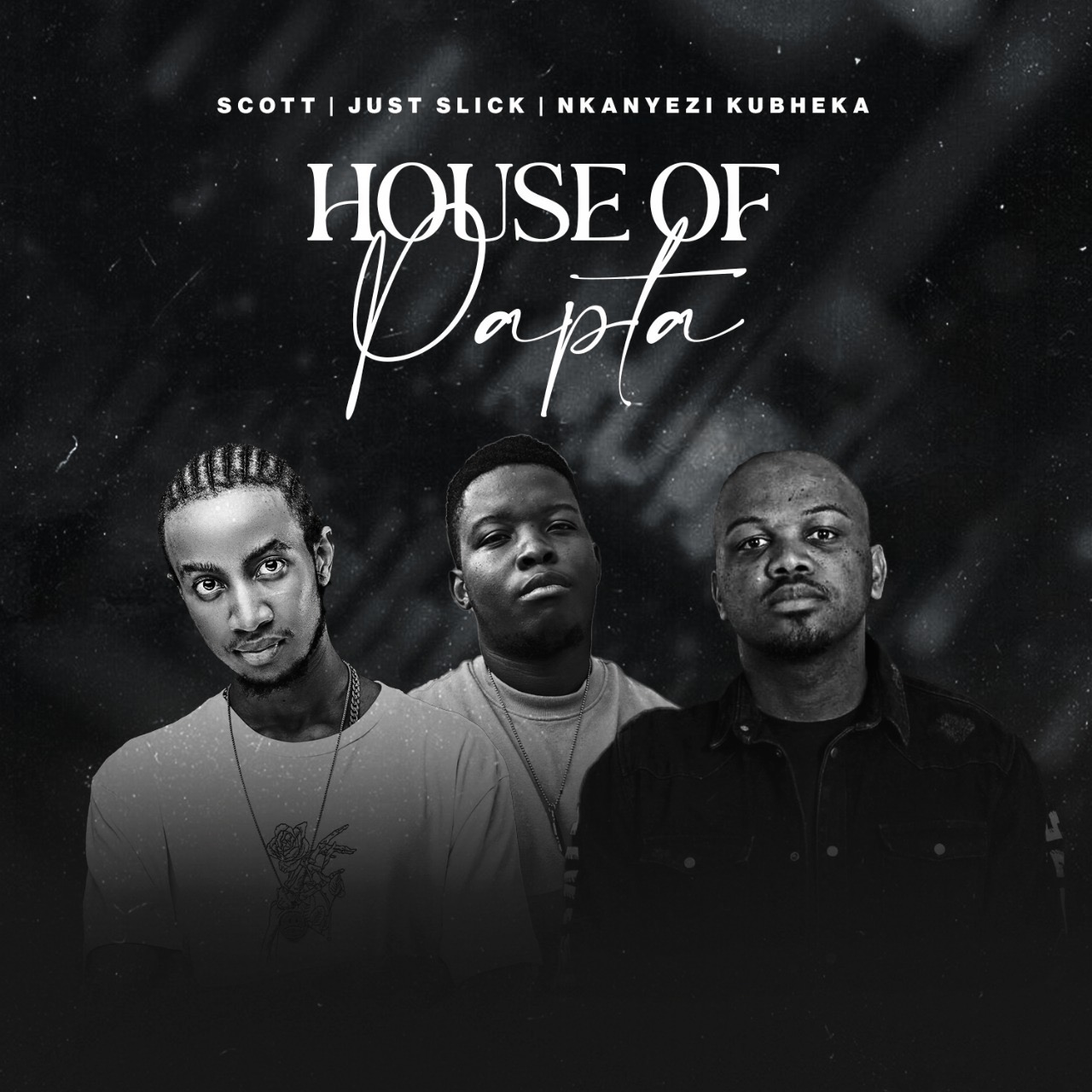  SCOTT, Just Slick & Nkanyezi Kubheka - House of Papta