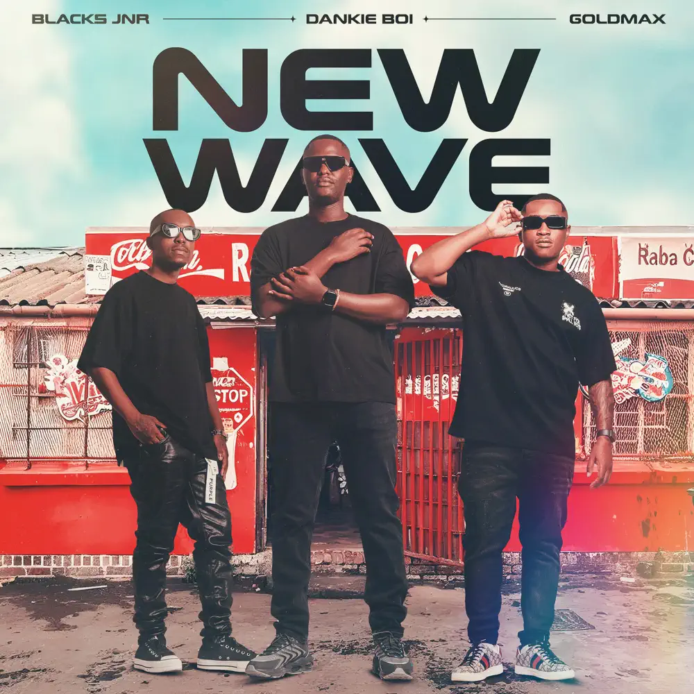 Blacks Jnr, Dankie Boi & Goldmax - New Wave (Album) 1 Blacks Jnr, Dankie Boi & Goldmax - New Wave