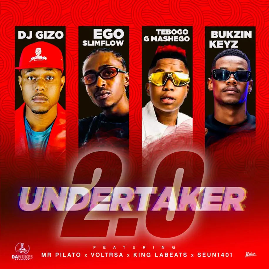 DJ Gizo, Ego Slimflow, Tebogo G Mashego & Bukzin Keyz - Undertaker 2.0 (feat. Mr Pilato, VOLTRSA, Kinglabeats & Seun1401)