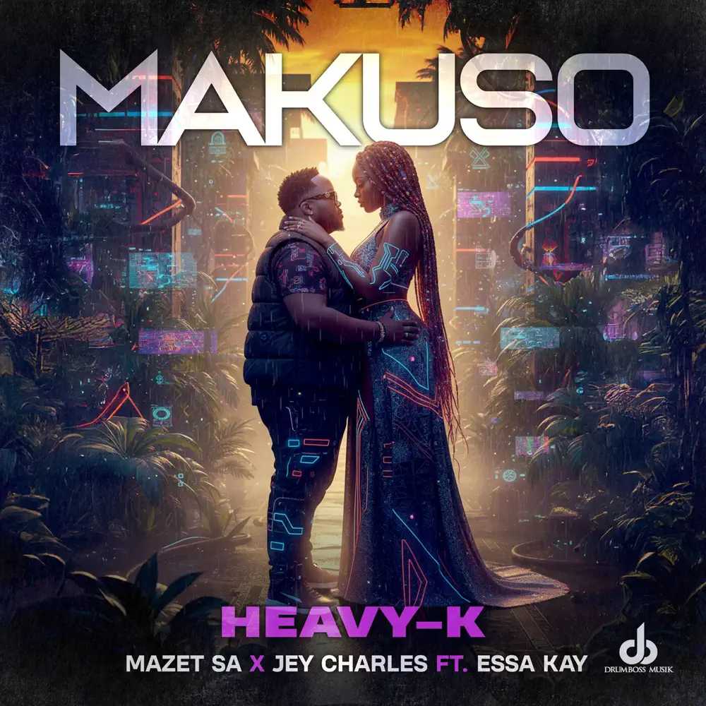 Heavy-K, Mazet SA & Jey Charles - Makuso (feat. Essa Kay) 1 Heavy-K, Mazet SA & Jey Charles - Makuso (feat. Essa Kay)