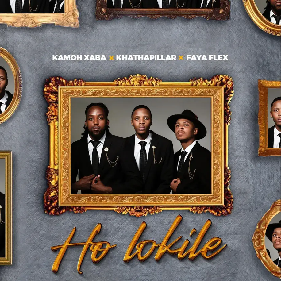 Kamoh Xaba, Khathapillar & Faya Flex - Ho Lokile 1 Kamoh Xaba, Khathapillar & Faya Flex - Ho Lokile