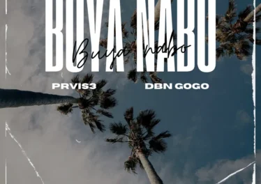 PRVIS3 & DBN Gogo - Buya Nabo (feat. Triple X Da Ghost & Effected) Afro House King