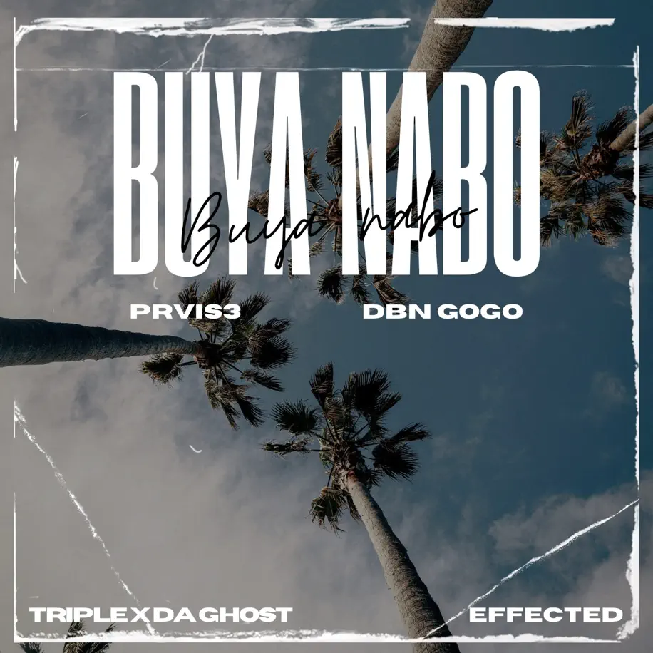 PRVIS3 & DBN Gogo - Buya Nabo (feat. Triple X Da Ghost & Effected) 1 PRVIS3 & DBN Gogo - Buya Nabo (feat. Triple X Da Ghost & Effected)