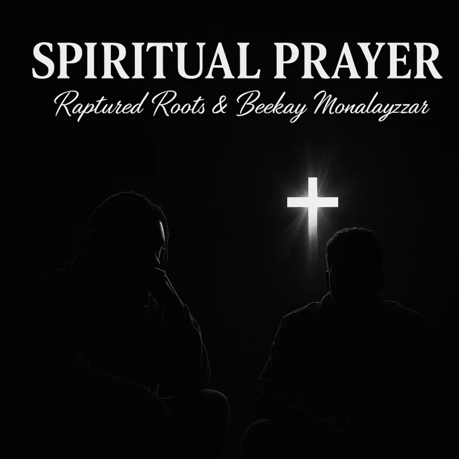 Raptured Roots & Beekay Monalayzzar - Spiritual Prayer 1 Raptured Roots & Beekay Monalayzzar - Spiritual Prayer