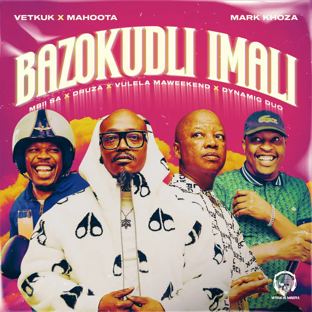  Vetkuk vs Mahoota & Mark Khoza - Bazokudli iMali (feat. MBII SA, Druza, Vulela Maweeend & Dynamic Duo)
