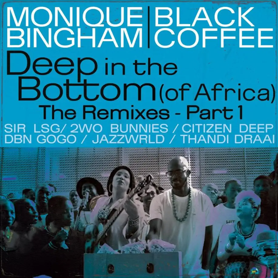  Monique Bingham & Black Coffee - Deep In The Bottom (Of Africa) The Remixes [Pt. 1]
