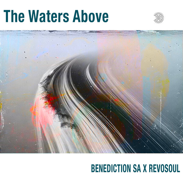  Benediction SA & Revosoul - The Waters Above EP