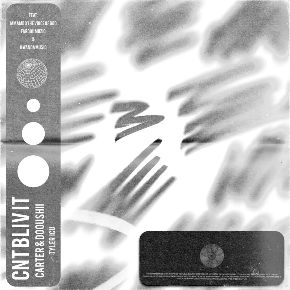 Carter IV, DoouShii & Tyler ICU - CNT BLIV IT (feat. Mmambo The Voice of God, FaroQii MuziQ & Kwanda MusiQ) 1 Carter IV, DoouShii & Tyler ICU - CNT BLIV IT (feat. Mmambo The Voice of God, FaroQii MuziQ & Kwanda MusiQ)