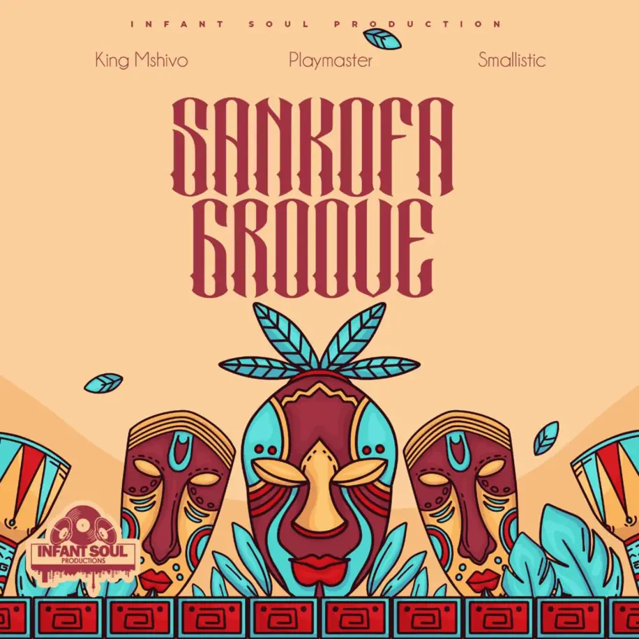 King Mshivo, Playmaster & Smallistic - Sankofa Groove EP 1 King Mshivo, Playmaster & Smallistic - Sankofa Groove EP