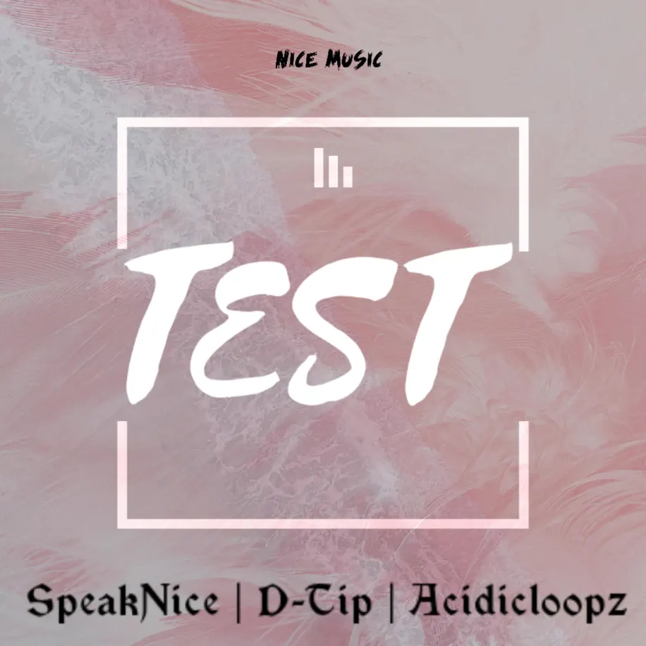 SpeakNice, D-tip & Acidicloopz - Test 1 SpeakNice, D-tip & Acidicloopz - Test