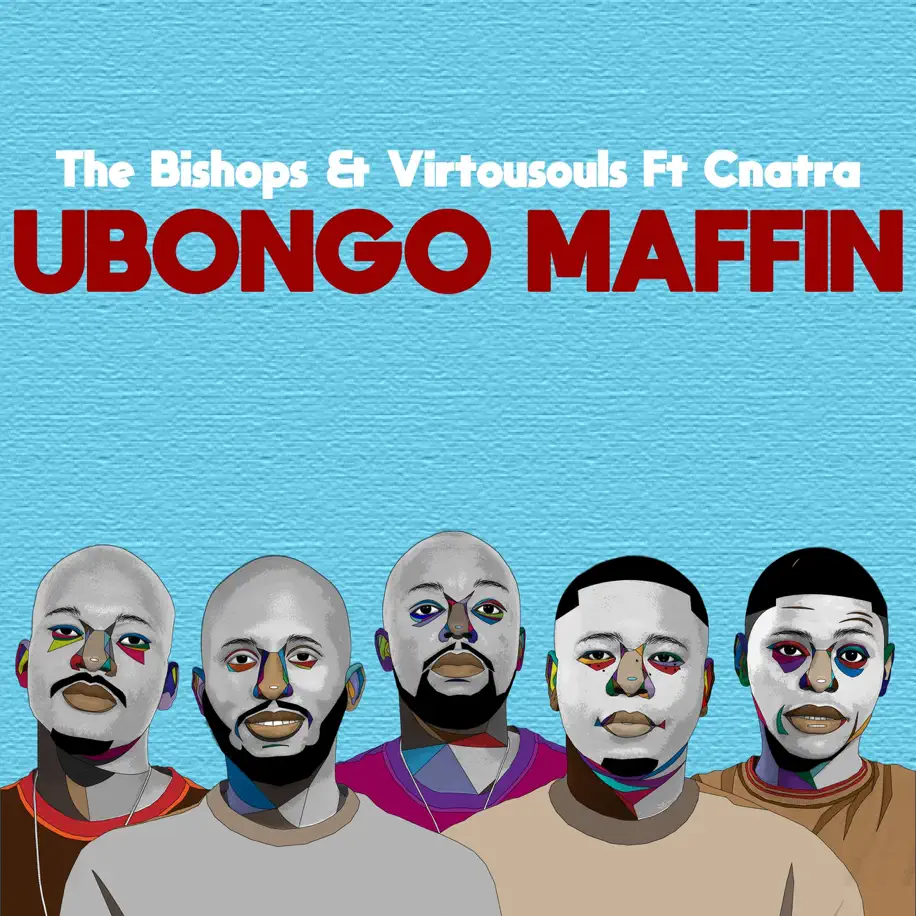 The Bishops & Virtousouls - UBongo Maffin (feat. Cnatra) 1 The Bishops & Virtousouls - UBongo Maffin (feat. Cnatra)