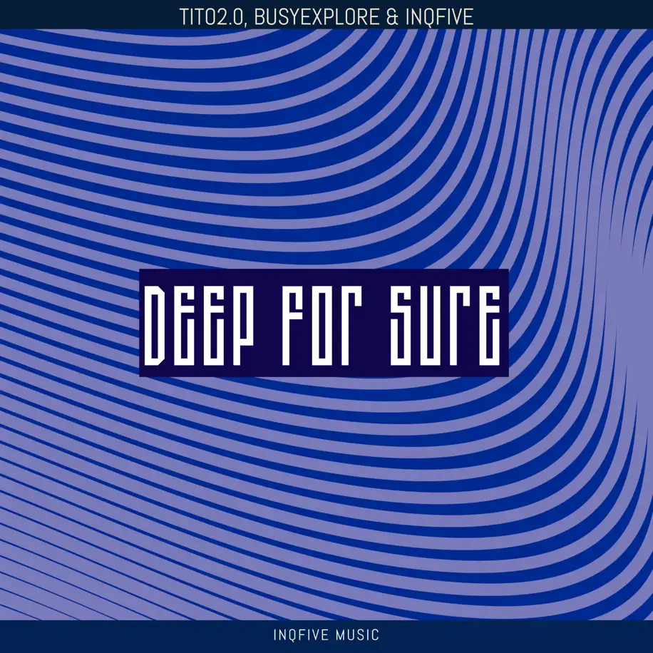  Tito2.0, BusyExplore & InQfive - Deep For Sure EP
