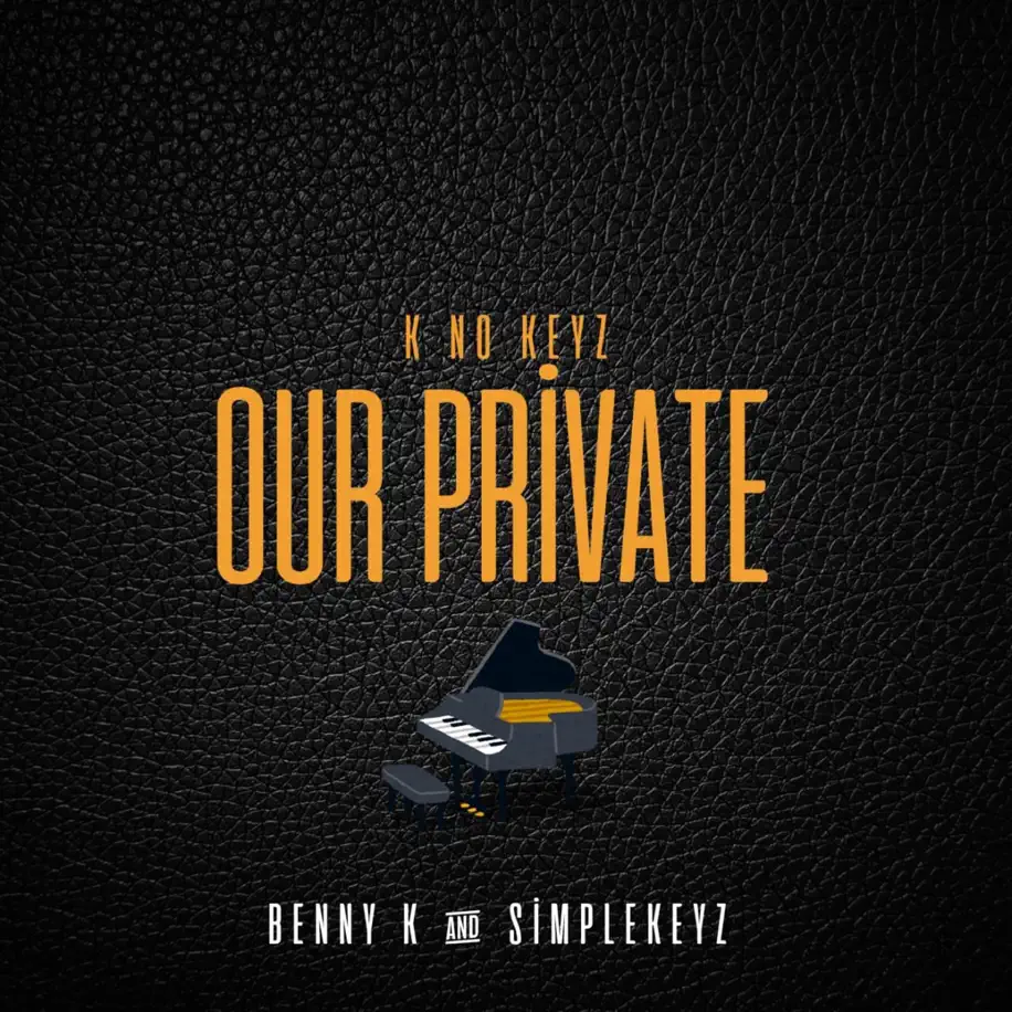 Benny K & Simplekeyz - K no Keyz Our Private EP 1 Benny K & Simplekeyz - K no Keyz Our Private EP