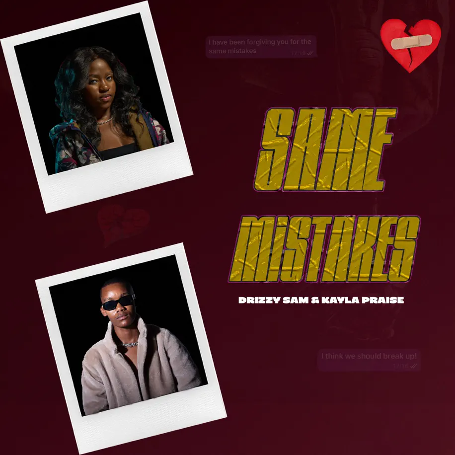 Drizzy Sam (RSA) & Kayla Praise - Same Mistakes 1 Drizzy Sam (RSA) & Kayla Praise - Same Mistakes