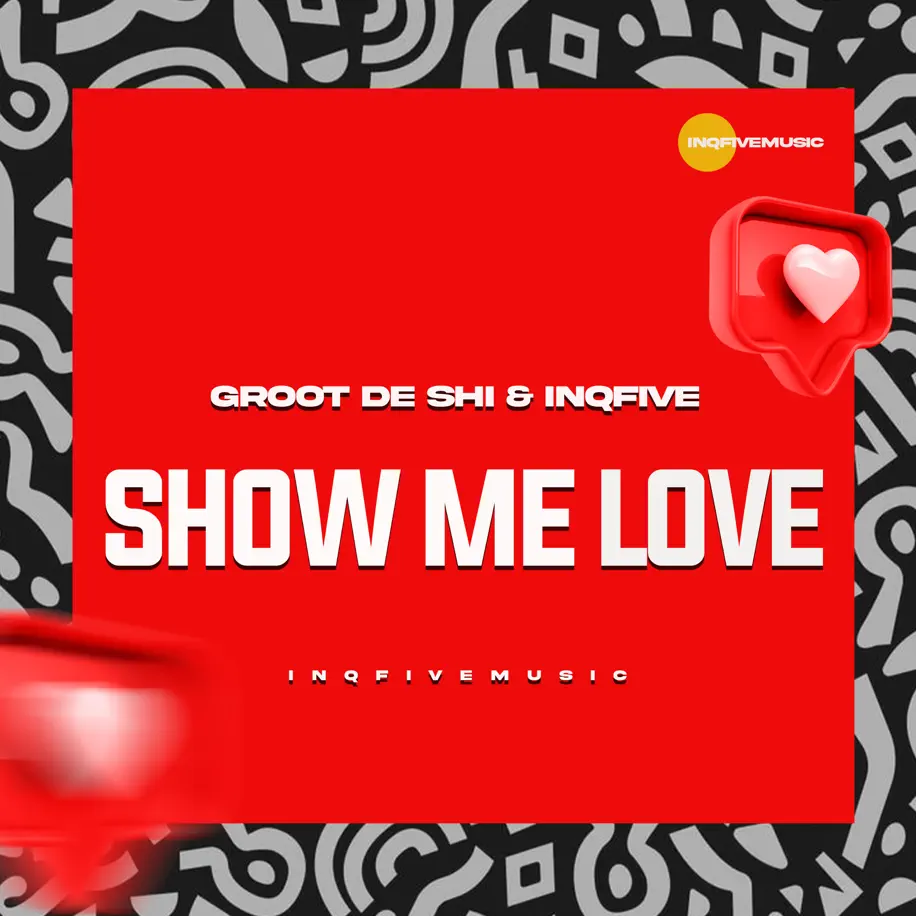  Groot De Shi & InQfive - Show Me Love