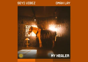 Seyi Vibez & Omah Lay - MY HEALER Afro House King