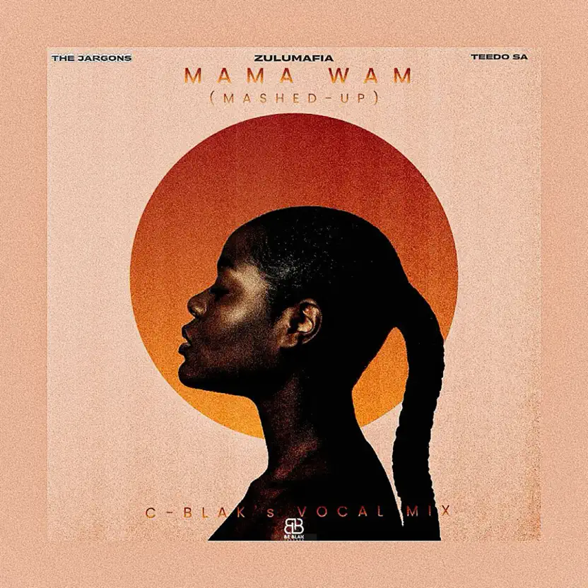  ZuluMafia - Mama Wami [C-Blaks Mashed-Up Vocal Mix] (feat. The Jargons & Teedo SA)