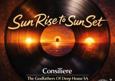 Consiliere & The Godfathers Of Deep House SA - Sun Rise to Sun Set EP Afro House King