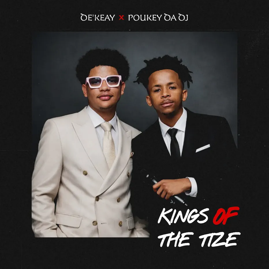  De'KeaY & Poukey Da DJ - Kings Of The Tize