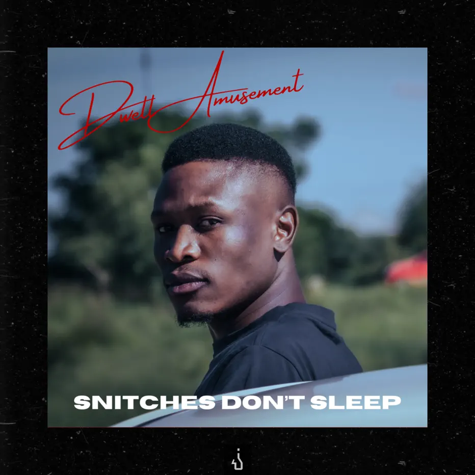 Dwell Amusement - Snitches Don’t Sleep EP Dwell Amusement - Snitches Don’t Sleep EP