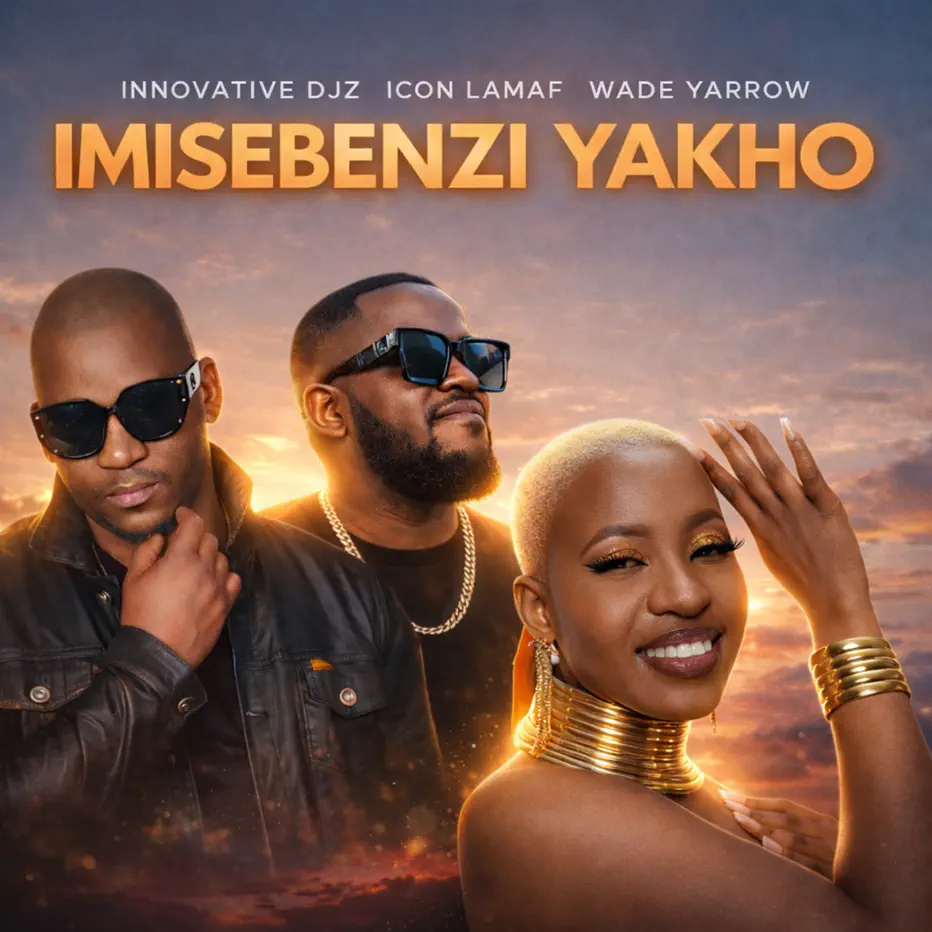  Innovative djz, Icon lamaf & Wade Yarrow - Imisebenzi Yakho