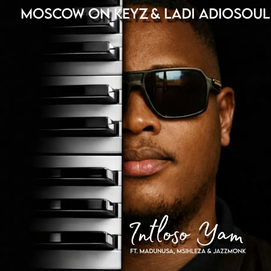  Moscow On Keys - Inhloso Yam (feat. Ladi Adiosoul, Madunusa, Msihleza & Jazzmonk)