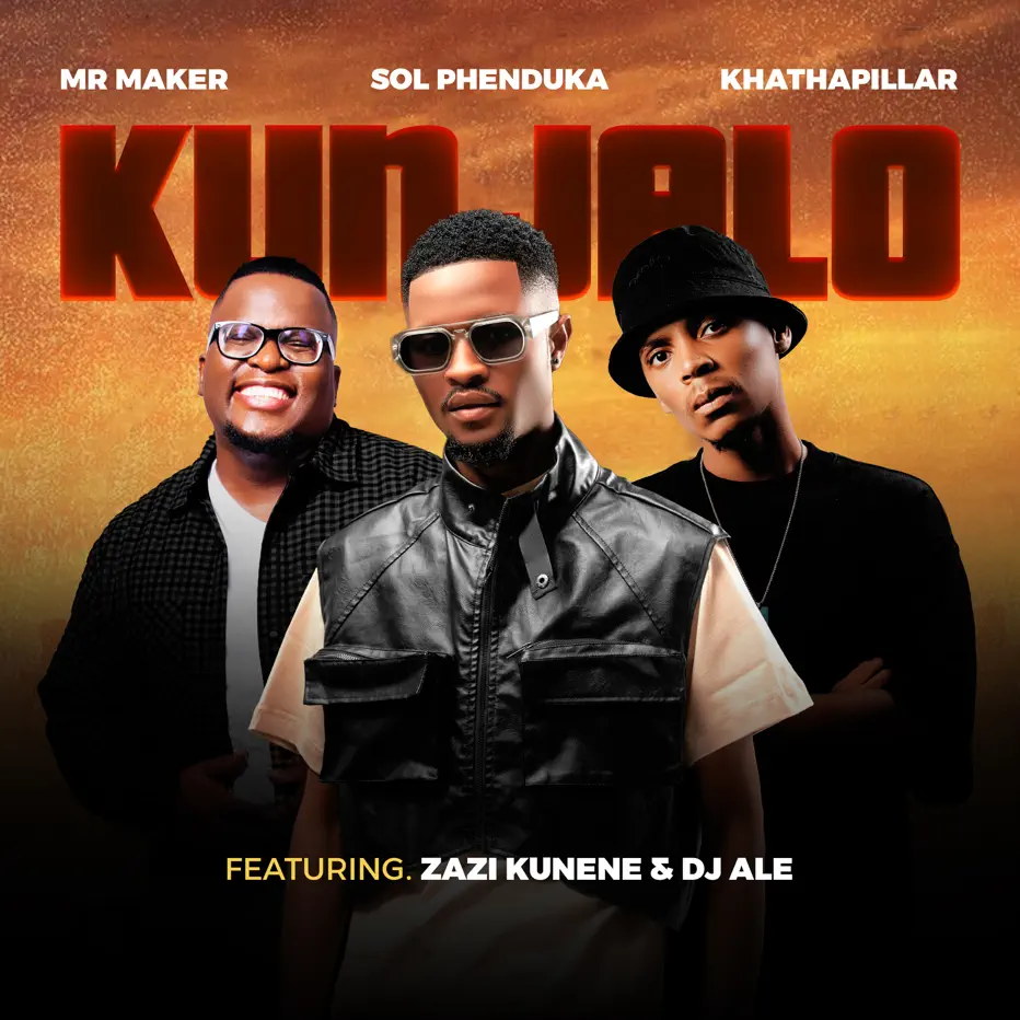  Mr Maker, Sol Phenduka & Khathaphillar - Kunjalo (feat. Zazi Kunene & Dj Ale)