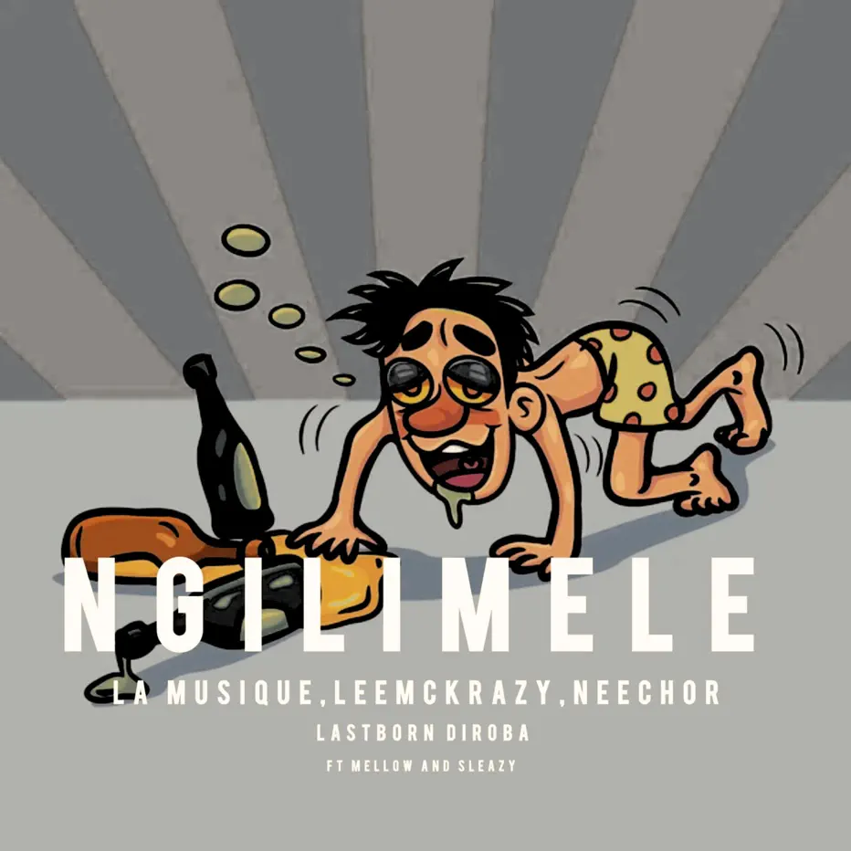  Neechor, La Musique & LeeMcKrazy - Ngilimele (feat. Mellow & Sleazy & LastbornDiroba)