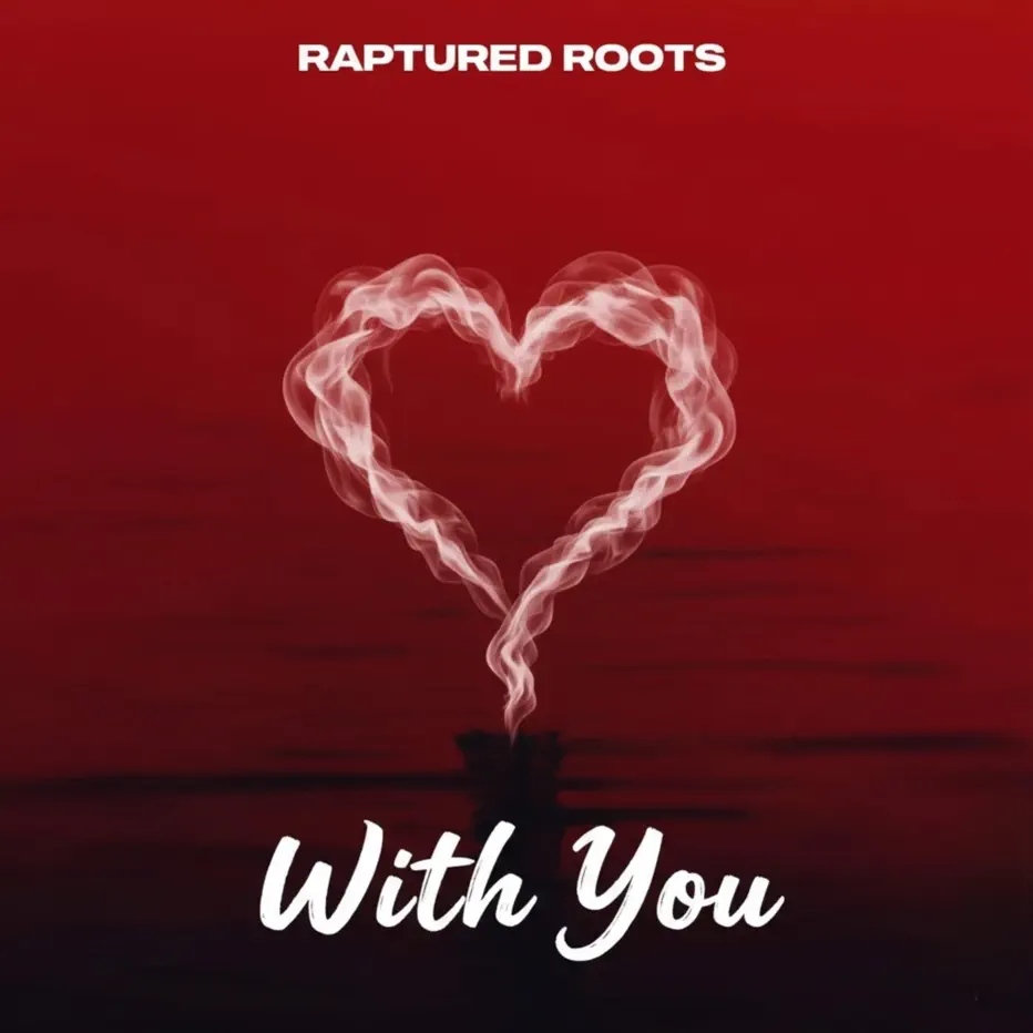  Raptured Roots - With You