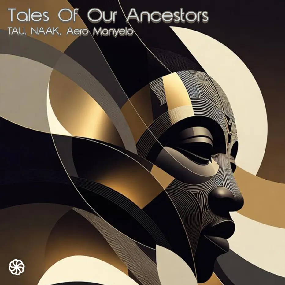  TAU (BW), NAAK & Aero Manyelo - Tales Of Our Ancestors
