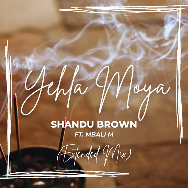  Shandu Brown - Yehla Moya (feat. Mbali M)