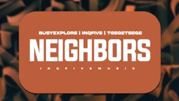BusyExplore, InQfive & Tšegetšege - NEIGHBORS EP Afro House King