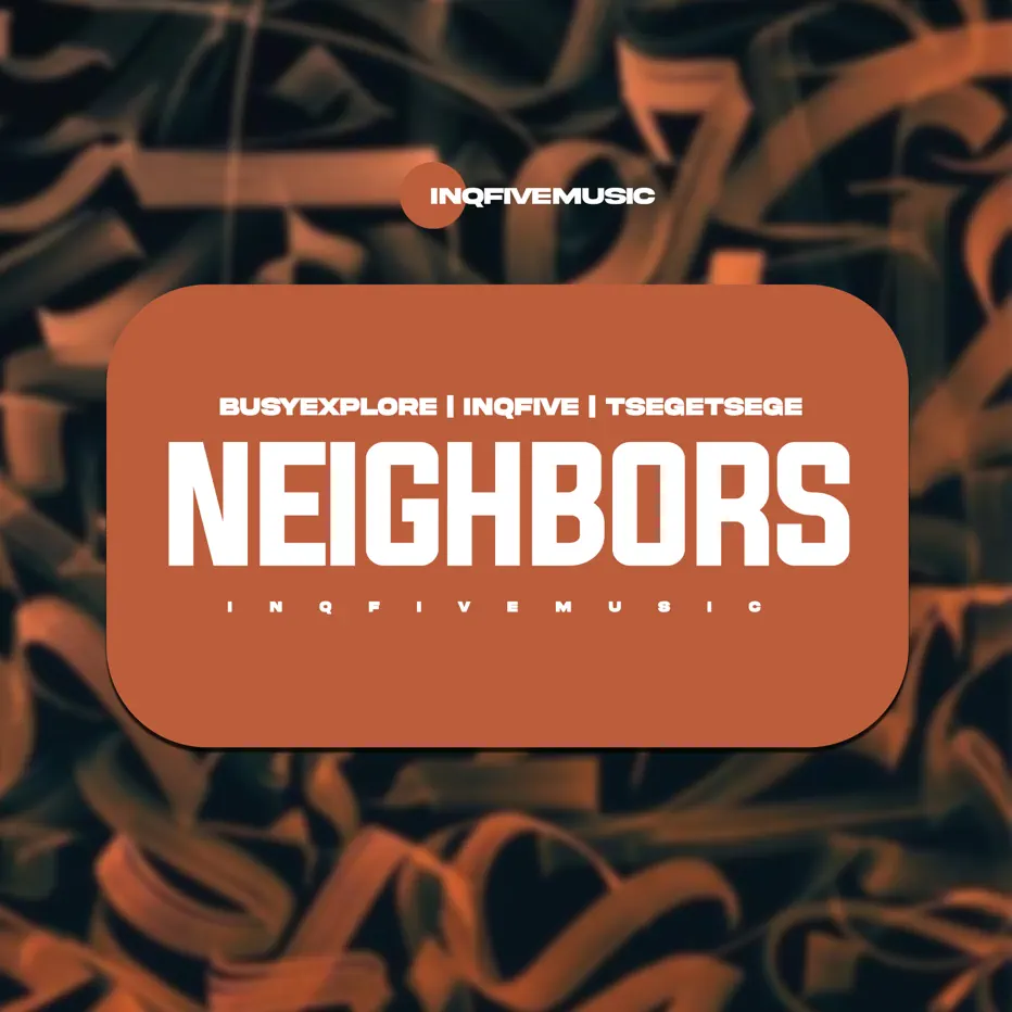  BusyExplore, InQfive & Tšegetšege - NEIGHBORS EP