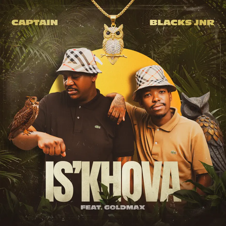  Captain & Blacks Jnr - IS'KHOVA (feat. Goldmax)