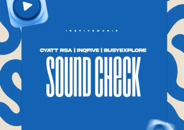 Cyatt RSA, InQfive & BusyExplore - Sound Check EP Afro House King